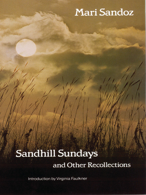 Title details for Sandhill Sundays and Other Recollections by Mari Sandoz - Available